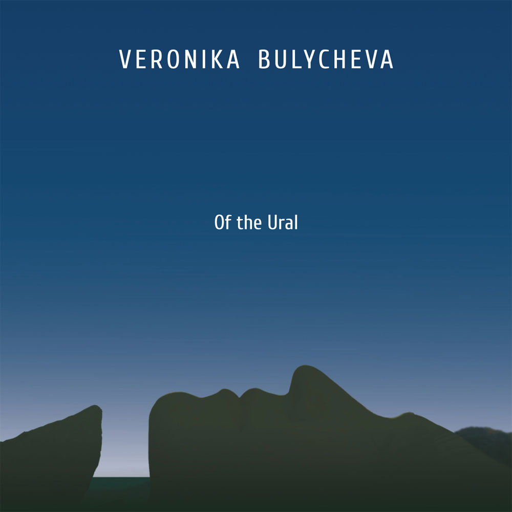 Veronika Bulycheva - Of the Ural. Sketis Music, 2018